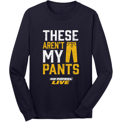 These Are Not My Pants Long Sleeve Core Cotton Tee